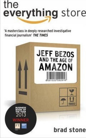 The Everything Store. Jeff Bezos and the Age of Amazon