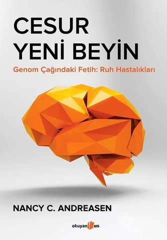 Cesur Yeni Beyin: Genom Çağındaki Fetih-Ruh Hastalıkları