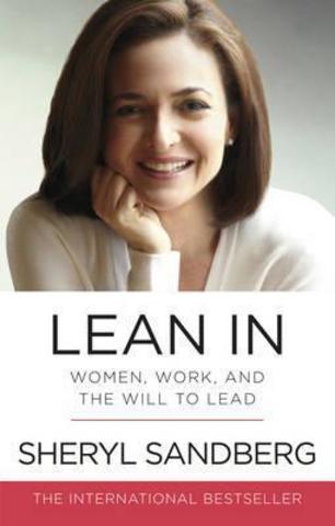 Lean In - Women, Work, and the Will to Lead