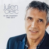 CLERC, JULIEN: Si On Chantait 1980-2017