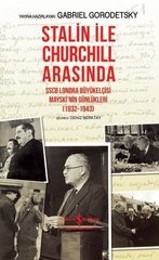 Stalin İle Churchill Arasında-SSCB Londra Büyükelçisi Mayski'nin Günlükleri 1932-1943