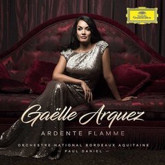 Gaelle Arquez, Orchestre National Bordeaux Aquitaine, Paul Daniel / Ardente Flamme (CD)
