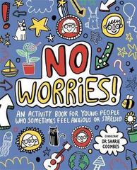 No Worries! Mindful Kids : An activity book for young people who sometimes feel anxious or stressed