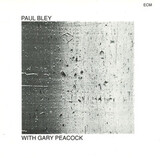 BLEY, PAUL/ PEACOCK, GARY/ MOTIAN, PAUL: Paul Bley  With Gary Peacock