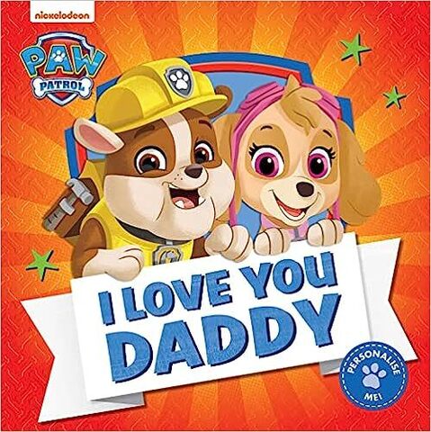 Paw Patrol Picture Book. I Love You Daddy