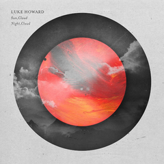Luke Howard / Sun, Cloud & Night, Cloud (2CD)