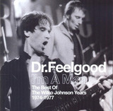 DR. FEELGOOD: I'M A Man (The Best Of The Wilko Johnson Years 1974-1977)