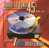 VARIOUS ARITSTS: Hard To Find 45s On CD, Vol. 7 More Sixties Classics (Компакт-диск)