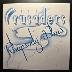 The Crusaders - Rhapsody And Blues (Скандинавия 1980г.)