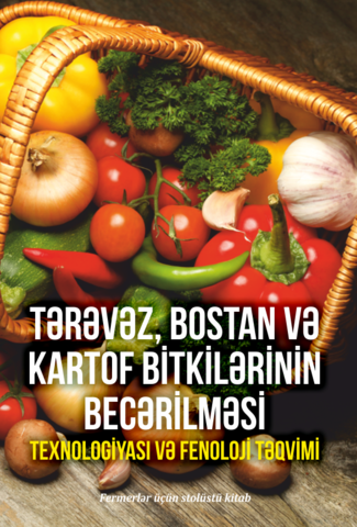 Tərəvəz, bostan və kartof bitkilərinin becərilməsi texnologiyası və fenoloji təqvimi