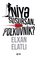 Niyə susursan polkovnik?