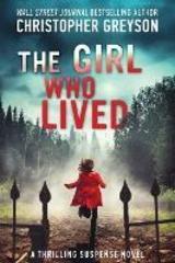 The Girl Who Lived : A Thrilling Suspense Novel