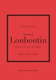 CARLTON BOOKS: Little Book of Christian Louboutin: The Story of the Iconic Shoe Designer