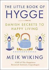 The Little Book of Hygge : Danish Secrets to Happy Living