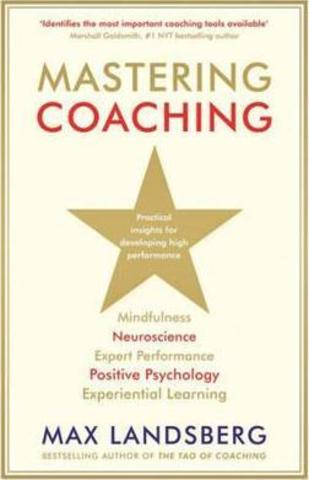 Mastering Coaching : Practical insights for developing high performance