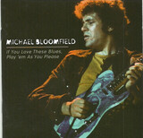 BLOOMFIELD, MIKE: If You Love These Blues Play 'Em As You Please (Компакт-диск)
