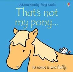 That's Not My Pony (Touchy-Feely Board Book)