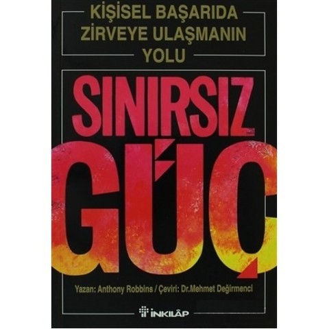 Sinirsiz Guc - Kisisel Basarida Zirveye Ulasmanin Yolu