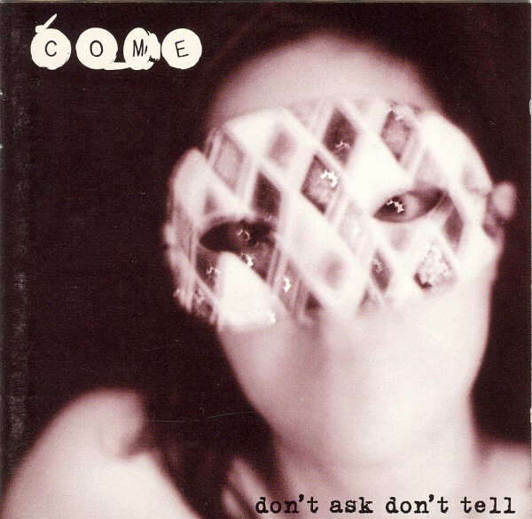 COME: Don't Ask Don't Tell