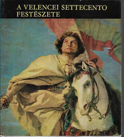 A Velencei Settecento Festeszete