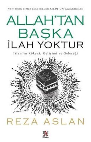 Allah'tan Başka İlah Yoktur - İslam'ın Kökeni-Gelişimi ve Geleceği