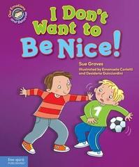 I Don't Want to Be Nice! : A Book about Showing Kindness
