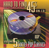 VARIOUS ARITSTS: Hard To Find 45s On CD, Vol. 5: Sixties Pop Classics (Компакт-диск)