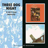 THREE DOG NIGHT: It Aint Easy / Naturally (Компакт-диск)