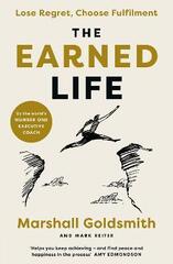 The Earned Life: Lose Regret, Choose Fulfilment