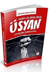 Mən aləmlərə üsyan etmiş bir zərrəyəm