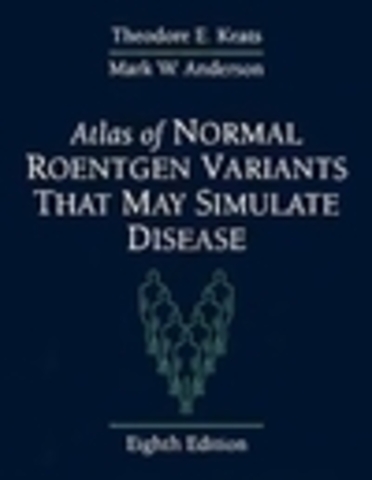 Keats T. E., Anderson M. W. - Atlas of normal roentgen variants that may simulate disease / Атлас нормальных рентгеновских вариантов, которые могут симулировать заболевание