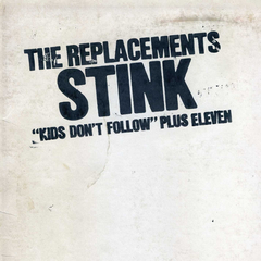 The Replacements / Stink - Kids Don't Follow Plus Seven (LP)
