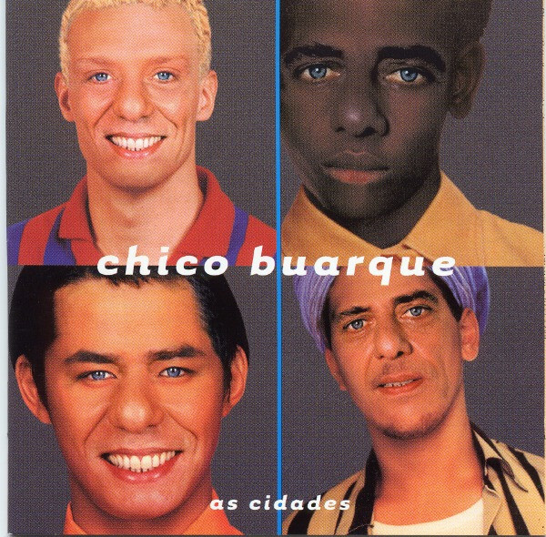 CHICO BUARQUE:  As Cidades