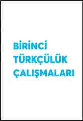 Birinci Türkçülük Çalışmaları: Məqalələr toplusu,