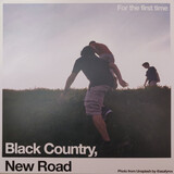 BLACK COUNTRY, NEW ROAD: For The First Time (Виниловая пластинка)