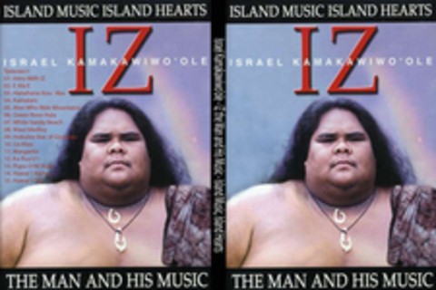 Israel Kamakawiwo'ole - IZ the Man and His Music - Island Music, Island Hearts