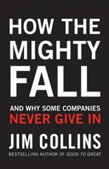 How the Mighty Fall : And Why Some Companies Never Give In