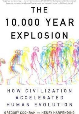 The 10,000 Year Explosion : How Civilization Accelerated Human Evolution
