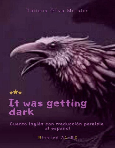 It was getting dark. Cuento inglés con traducción paralela al español. Niveles A1 - B2