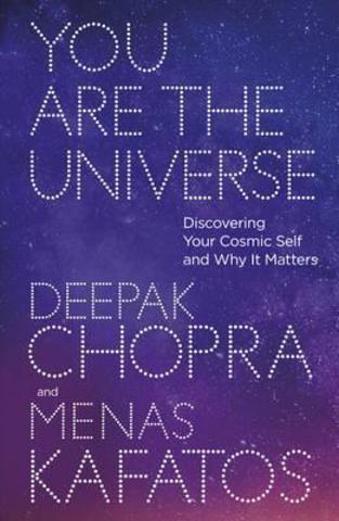 You Are the Universe : Discovering Your Cosmic Self and Why It Matters