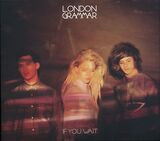 LONDON GRAMMAR: If You Wait - deluxe (Компакт-диск)