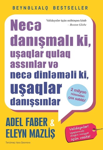 Necə danışmalı ki, uşaqlar dinləsinlər,necə dinləməli ki,uşaqlar danışsınlar