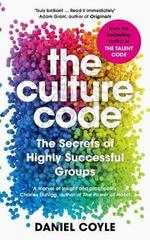 The Culture Code : The Secrets of Highly Successful Groups