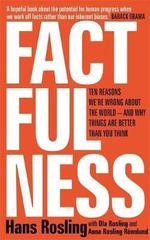 Factfulness : Ten Reasons We're Wrong About The World - And Why Things Are Better Than You Think