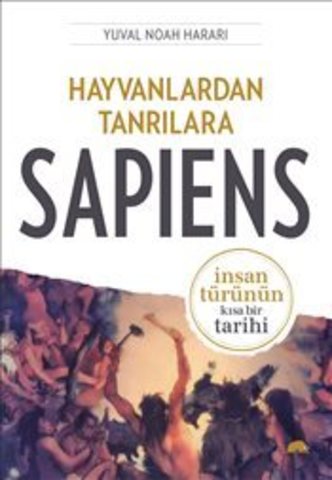 Sapiens. Hayvanlardan Tanrılara