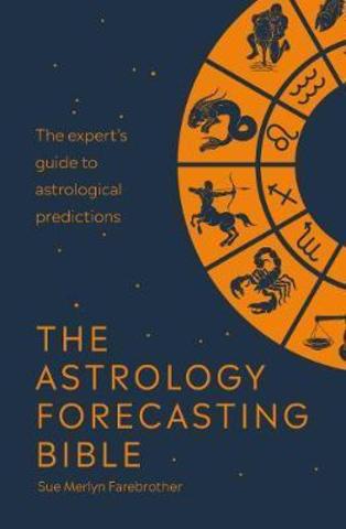 Astrology Forecasting : The expert guide to astrological prediction