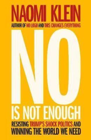 No Is Not Enough : Defeating the New Shock Politics