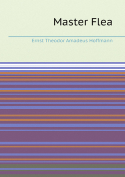 Master Flea | Ernst Theodor Amadeus Hoffmann