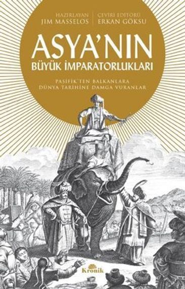 Asya&#39;nın Büyük İmparatorlukları - Pasifik&#39;ten Balkanlar&#39;a Dünya Tarihine Damga Vuranlar