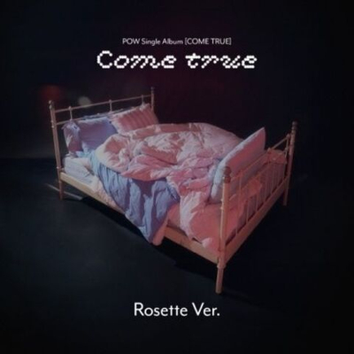 Альбом POW - COME TRUE Single Album ROSETTE Version